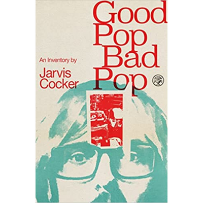 Jarvis Cocker - Good Pop Bad Pop