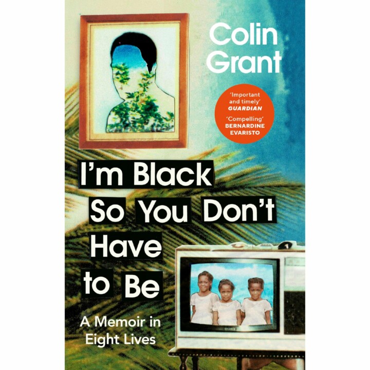 Colin Grant - i'm black so you don't have to be