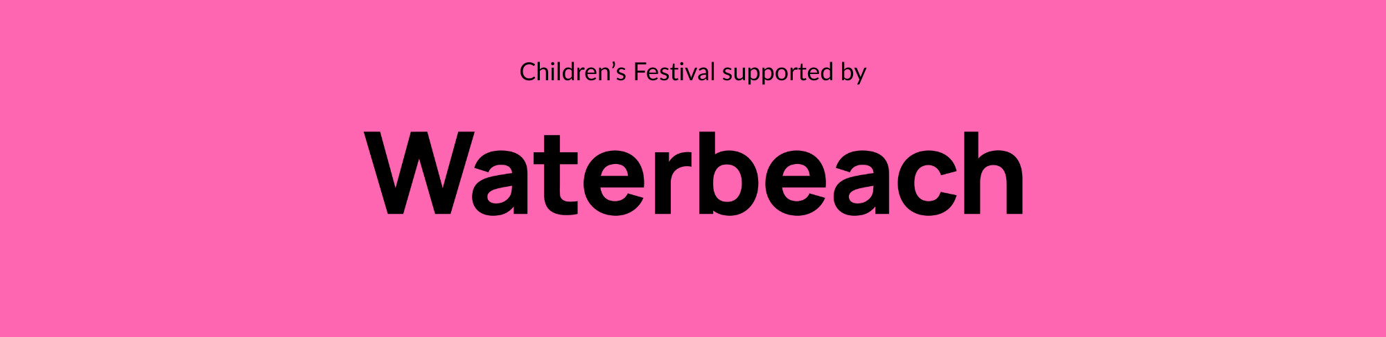 Pink background with black text reading 'Children's Festival supported by Waterbeach'