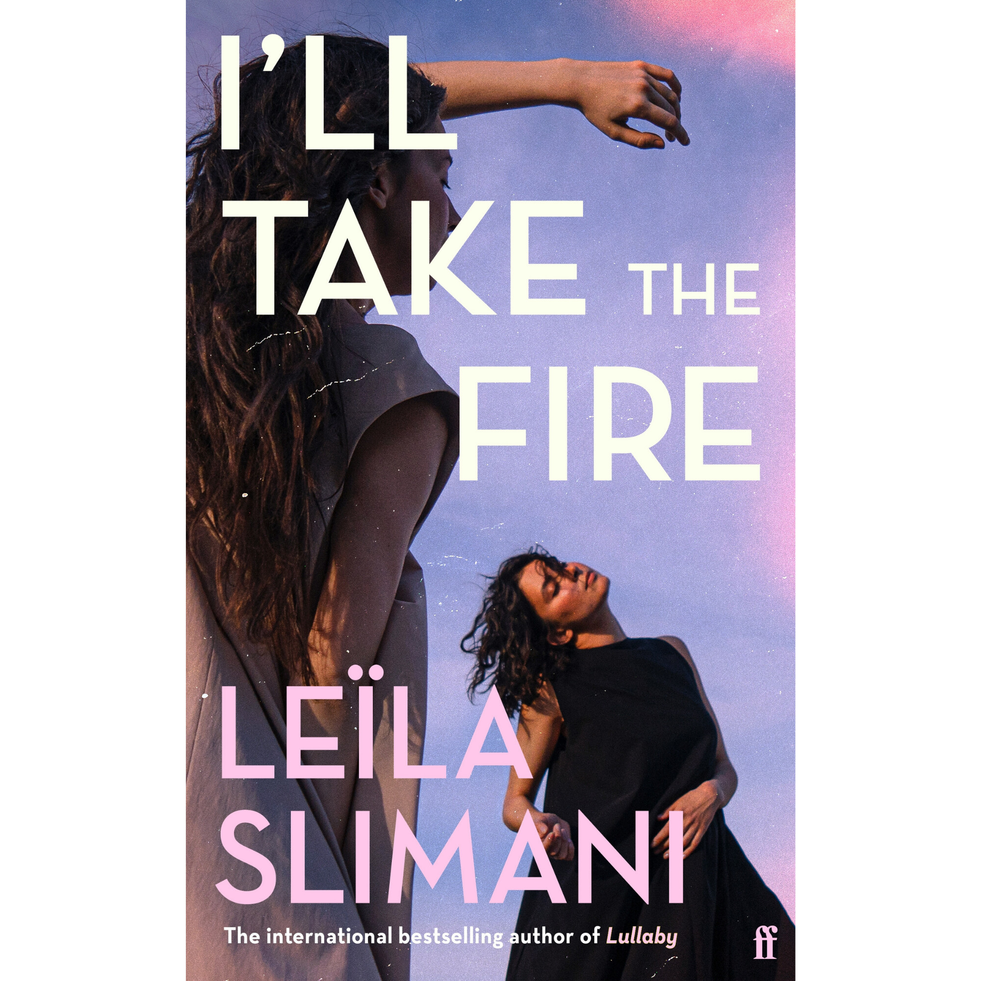 The book cover for I'll Take the Fire by Leila Slimani. The cover image has two women against the backdrop of a purple sky.