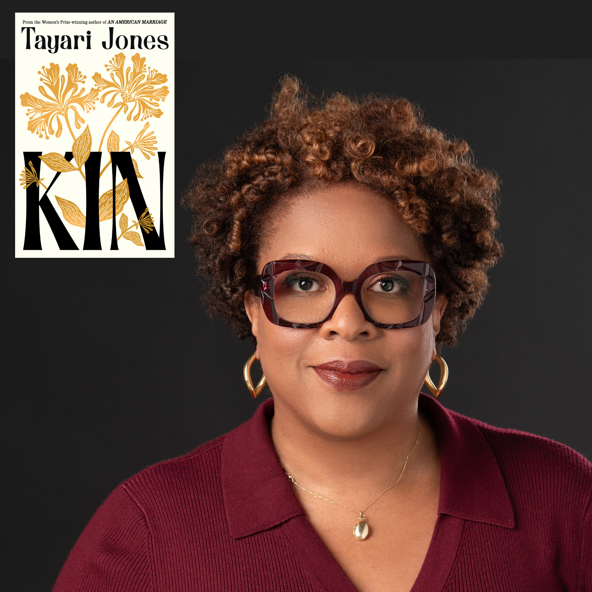 A brown-skinned woman with short curly hair, wearing a burgundy collared top, dark glasses, and gold earrings. The book cover for Kin by Tayari Jones sits in the top left corner of the image. It is a white book cover with gold flowers and leaves and black writing.